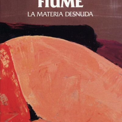 Salvatore Fiume. La materia desnuda.